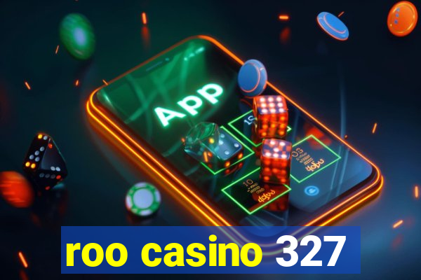 roo casino 327