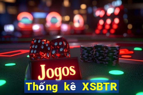 Thống kê XSBTR ngày 14