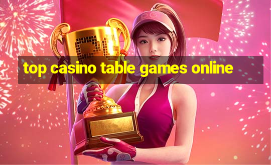 top casino table games online