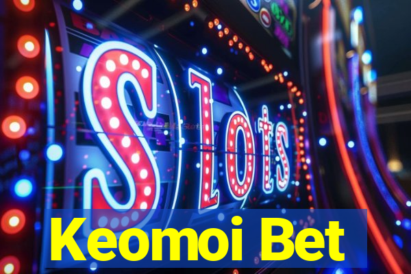 Keomoi Bet