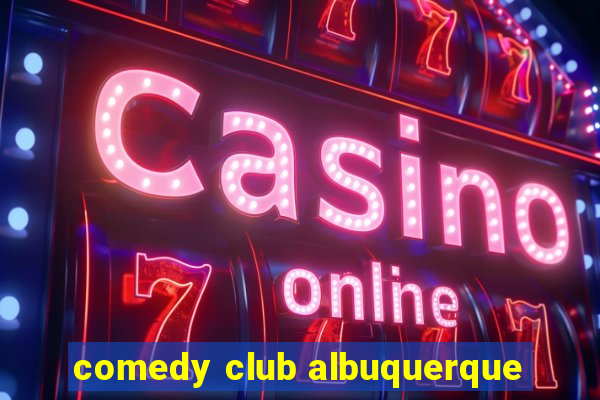 comedy club albuquerque