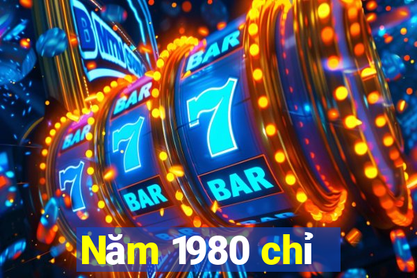 Năm 1980 chỉ