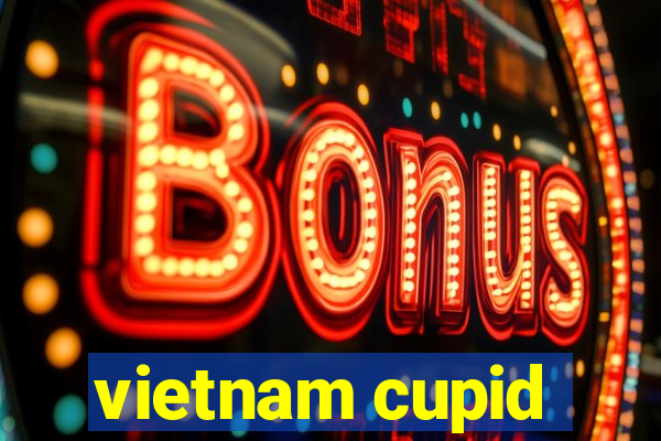 vietnam cupid