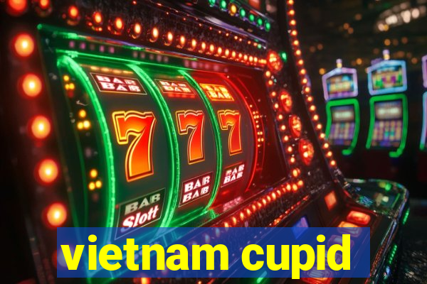 vietnam cupid