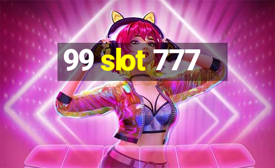 99 slot 777