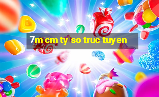 7m cm ty so truc tuyen