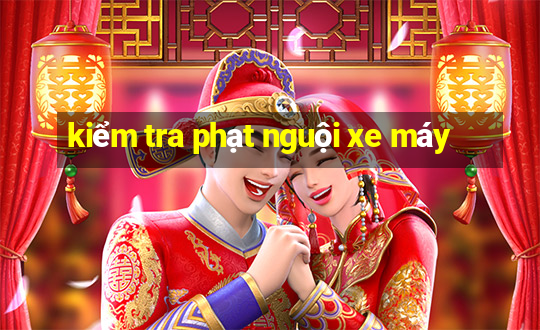 kiểm tra phạt nguội xe máy