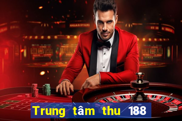 Trung tâm thu 188 xổ số