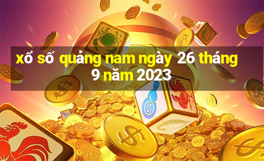 xổ số quảng nam ngày 26 tháng 9 năm 2023