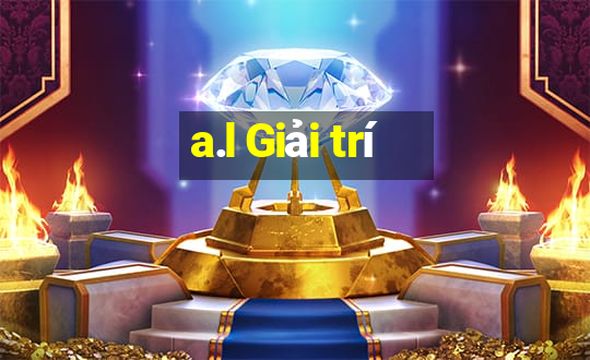 a.l Giải trí