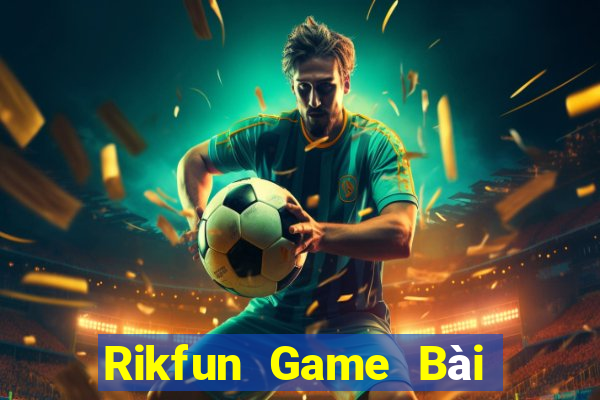 Rikfun Game Bài Slot Đổi Thưởng