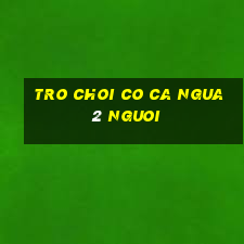 tro choi co ca ngua 2 nguoi