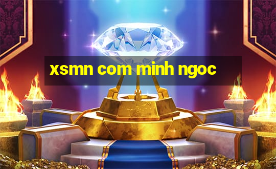 xsmn com minh ngoc