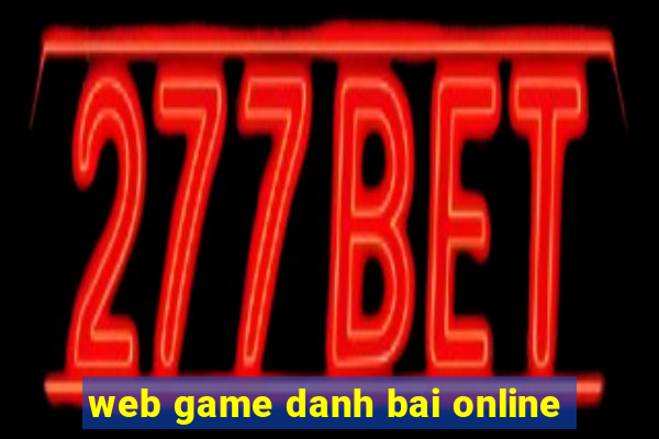 web game danh bai online