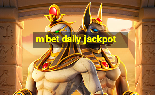 m bet daily jackpot