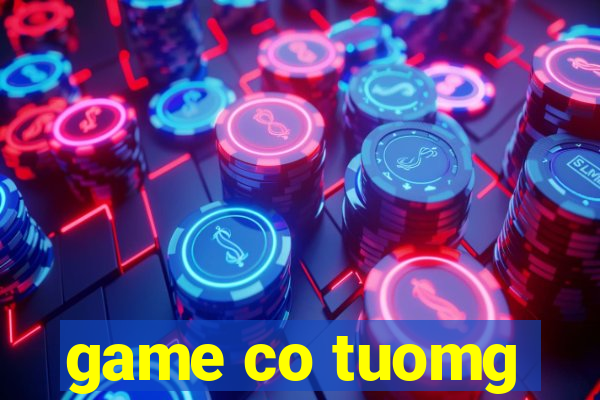 game co tuomg