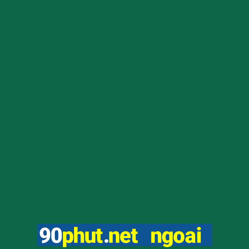 90phut.net ngoai hang anh