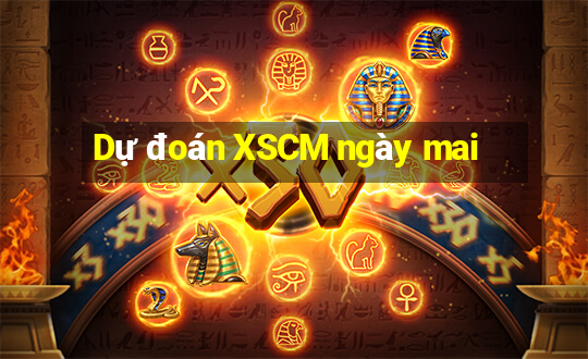 Dự đoán XSCM ngày mai