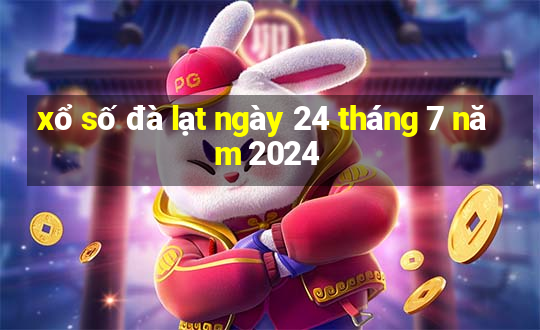 xổ số đà lạt ngày 24 tháng 7 năm 2024