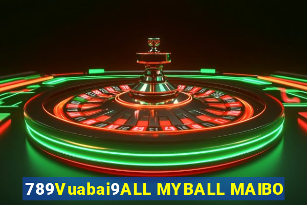 789Vuabai9ALL MYBALL MAIBO