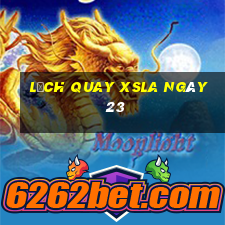 Lịch quay XSLA ngày 23