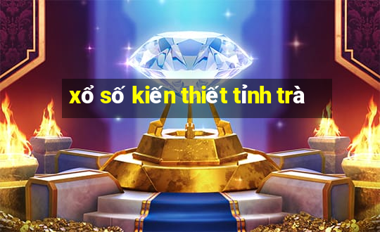 xổ số kiến thiết tỉnh trà