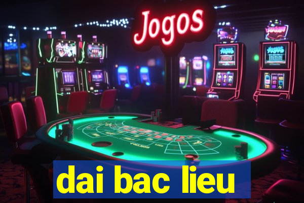 dai bac lieu