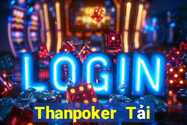 Thanpoker Tải Game Bài