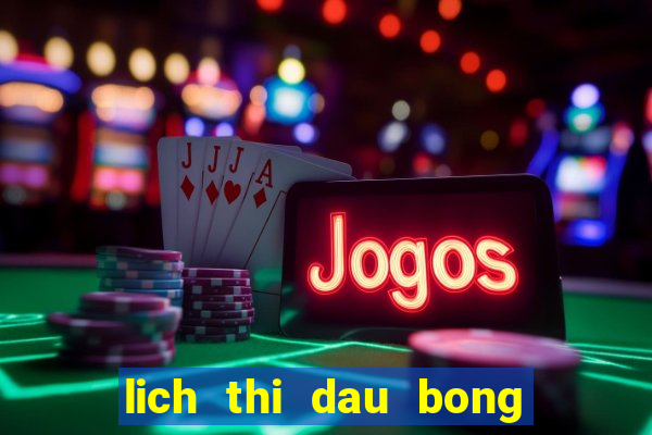 lich thi dau bong da hom