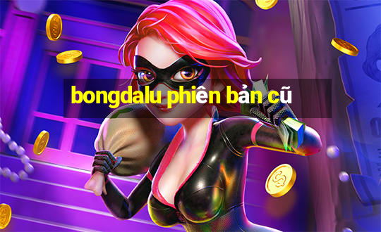 bongdalu phiên bản cũ