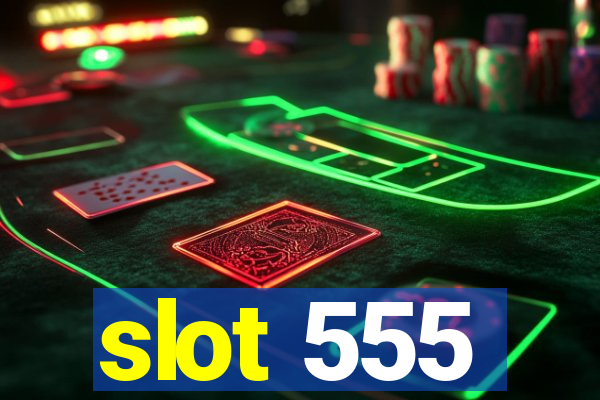 slot 555