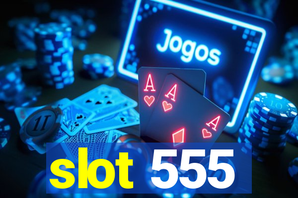 slot 555