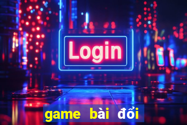 game bài đổi thưởng mê đổi thưởng