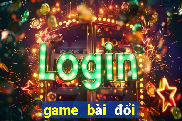 game bài đổi thưởng mê đổi thưởng