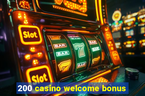 200 casino welcome bonus