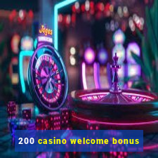 200 casino welcome bonus