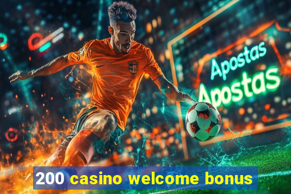 200 casino welcome bonus