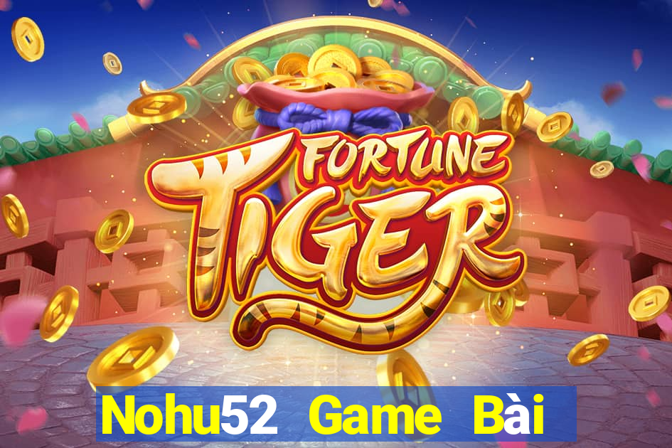 Nohu52 Game Bài Bốc Club