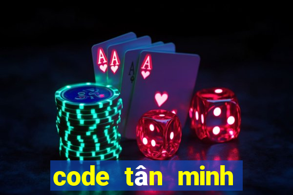 code tân minh chủ mới nhất