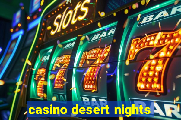 casino desert nights