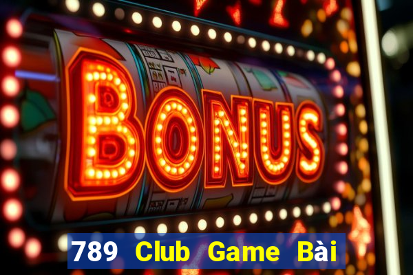 789 Club Game Bài Online Miễn Phí