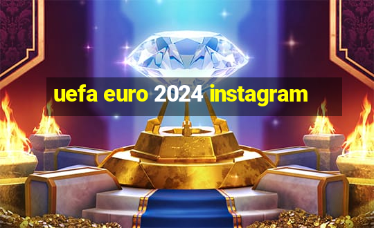 uefa euro 2024 instagram