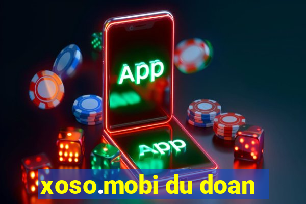 xoso.mobi du doan