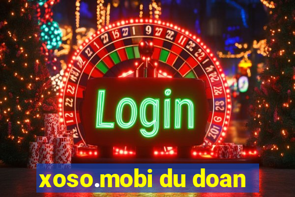 xoso.mobi du doan