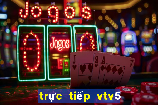 trực tiếp vtv5 world cup hôm nay