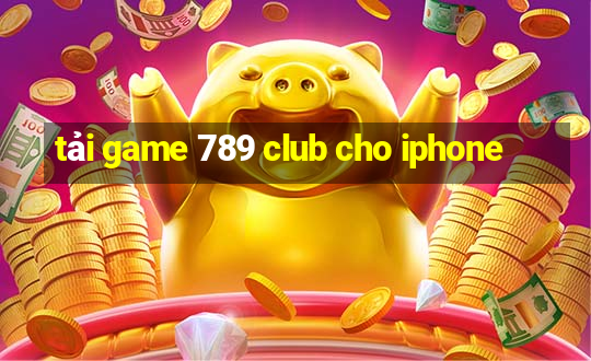 tải game 789 club cho iphone