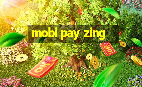 mobi pay zing