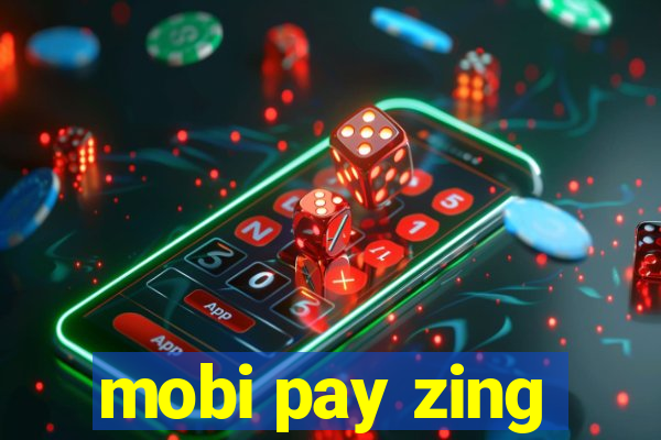 mobi pay zing