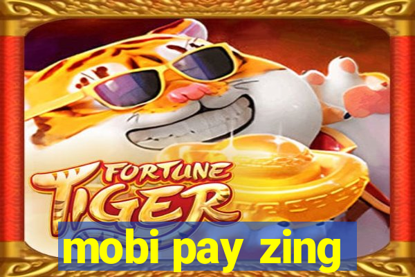 mobi pay zing