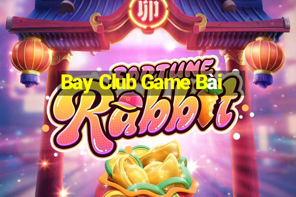 Bay Club Game Bài